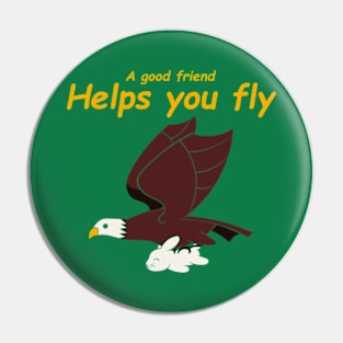 A Good Friend Helps You Fly Pin