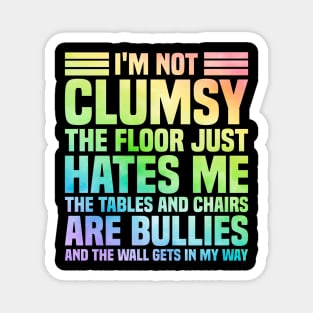 I'm Not Clumsy Sarcastic Saying Magnet