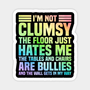 I'm Not Clumsy Sarcastic Saying Magnet