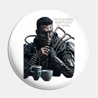 I Can't Function Until I've Had My Coffee Pin