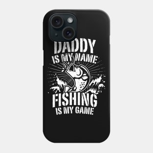 Daddy Is My Name Fishing Is Game Father's Day Tshirt For Men Phone Case