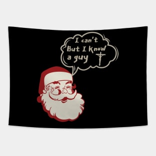 I can't but I know a Guy- Santa Claus Funny Christmas Tapestry