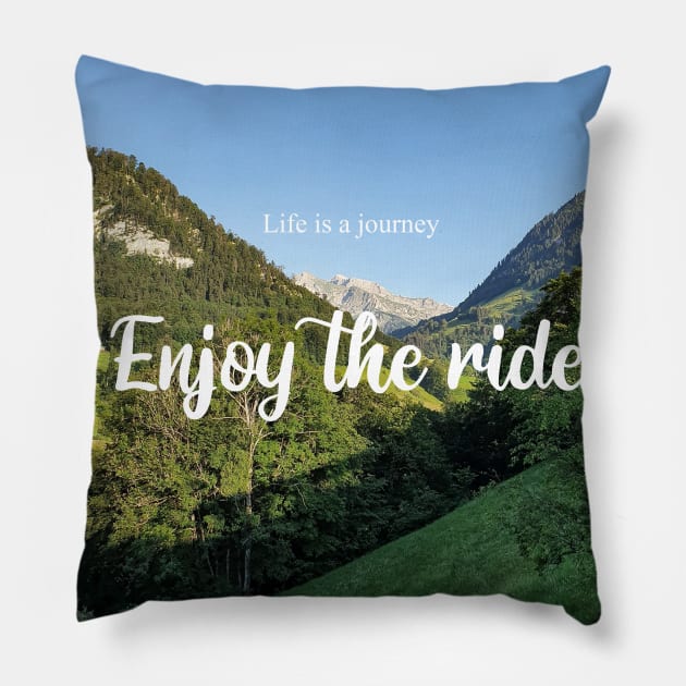 Life is a journey Enjoy the ride Pillow by monsieurfour