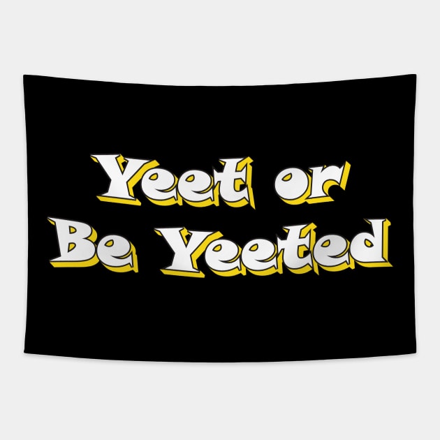 Yeet or be Yeeted Tapestry by Magic Arts