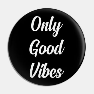 Only Good Vibes Pin