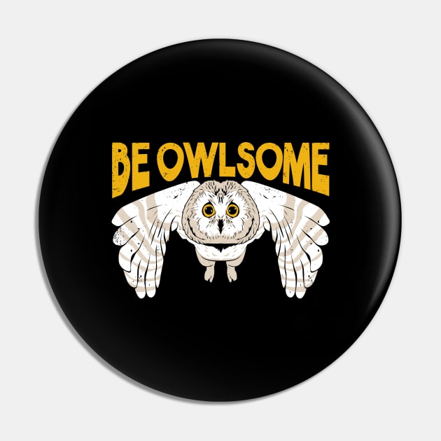 Be Owlsome Owl Animal Lover Gift Pin by Dolde08