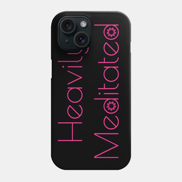 Heavily Meditated Meditation Yoga Inner Peace Phone Case by MalibuSun