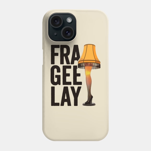 Fra-Gee-Lay - Christmas Story Leg Lamp Phone Case by TwistedCharm