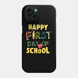 Happy First Day Of School. Phone Case