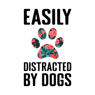 Easily Distracted by Dogs T-Shirt