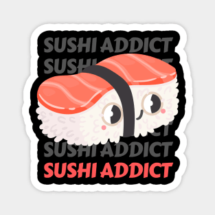 Cute Kawaii Sushi addict I love Sushi Life is better eating sushi ramen Chinese food addict Magnet