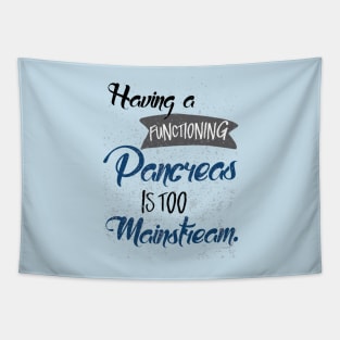 Having a functioning pancreas is too mainstream-diabetes diabetic insulin Tapestry