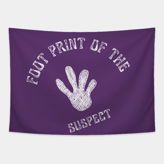 Foot Print Of The Suspect Tapestry by NICHE&NICHE