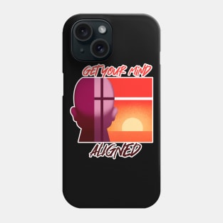 Get your mind aligned - sunrise edition Phone Case