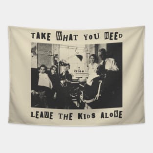 take what you need leave the kids alone punk art Tapestry