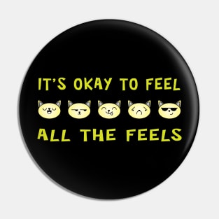 It's Ok To Feel All The Feels Cats Pin