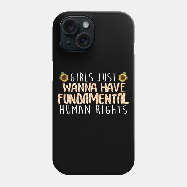 Girls Just Wanna Have Fundamental Human Rights Phone Case by beelz