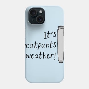 Sweatpants Weather Phone Case