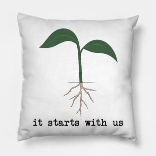 it starts with us - seedling Pillow