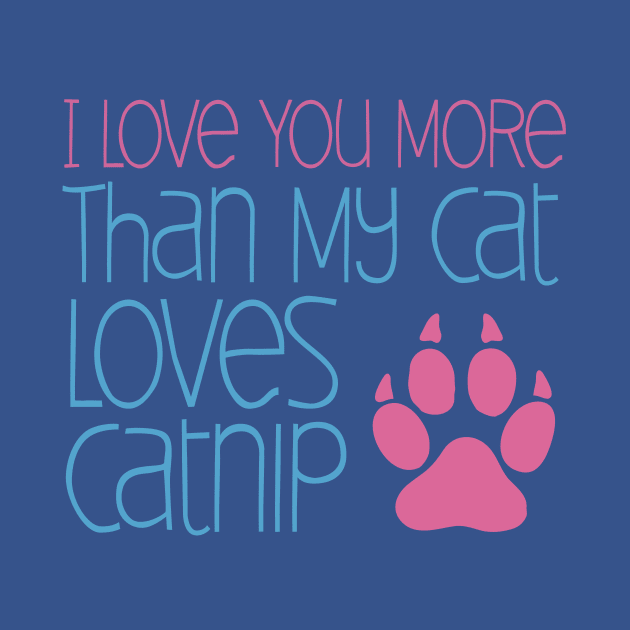 Love You More Catnip by oddmatter