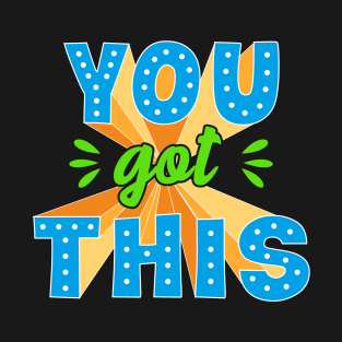 You Got This Funny Test Day T-Shirt