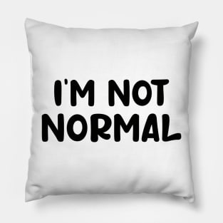 i am not normal Pillow