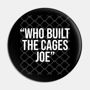 Who Built The Cages Joe Pin