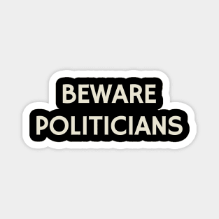 Beware Politicians Magnet