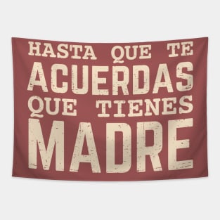 Hasta que te acuerdas que tienes madre Tapestry