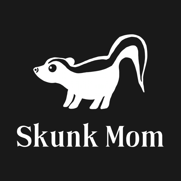 Skunk Mom for Pet Skunk Lovers by Mochi Merch