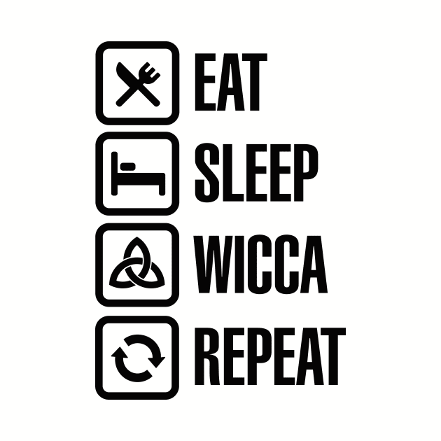 Eat sleep Wicca repeat - Pagan Witchcraft Witch Halloween by LaundryFactory