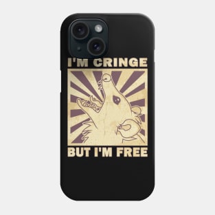 I'm Cringe, But I'm Free - Possum Phone Case