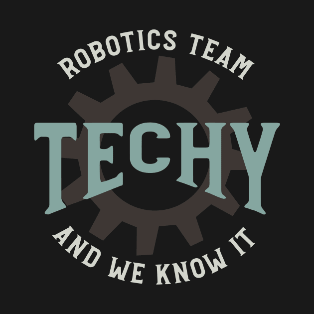 Robotics Team Techy and We Know It by whyitsme