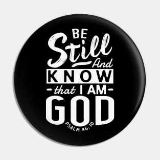 Be Still And Know That I Am God. Psalm 46:10 Pin