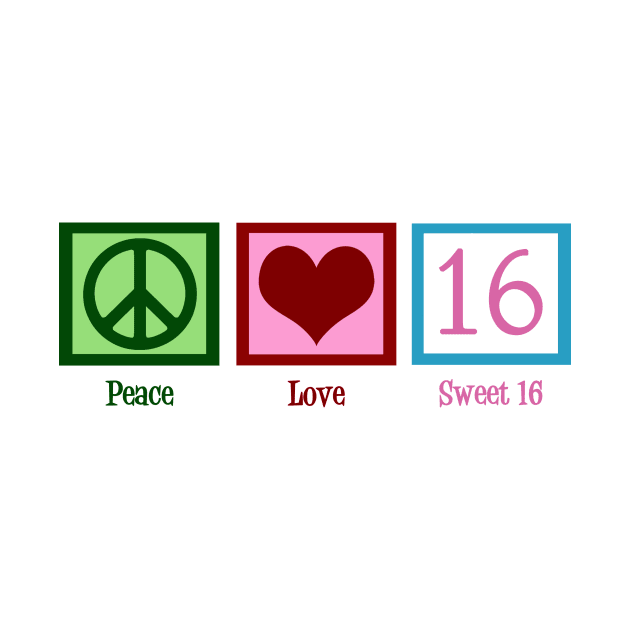 Peace Love Sweet 16 by epiclovedesigns