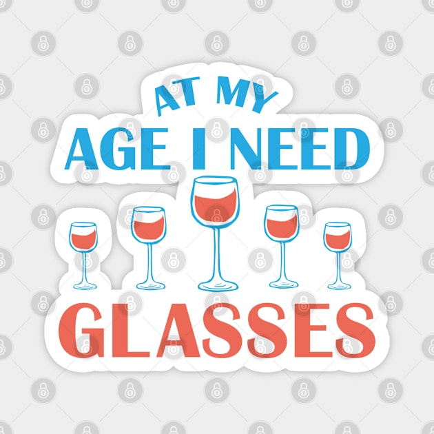 At My Age I Need Glasses Magnet by Fresan