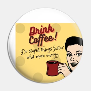 Drink Coffee! Pin