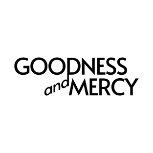 Goodness & Mercy T-Shirt