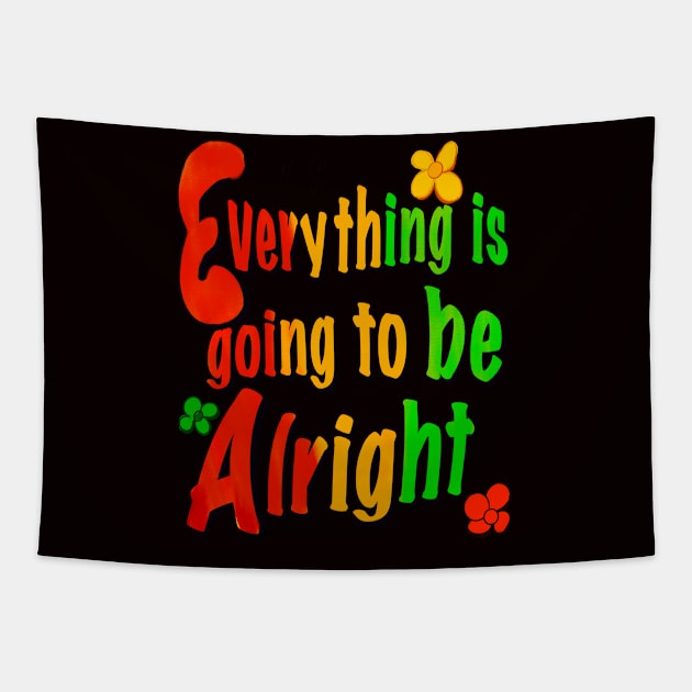 Every thing is going to be alright reggae rasta inspirational motivational affirmations Tapestry by Artonmytee