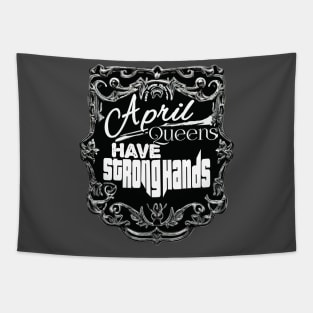 April Queens Have Strong Hands Tapestry