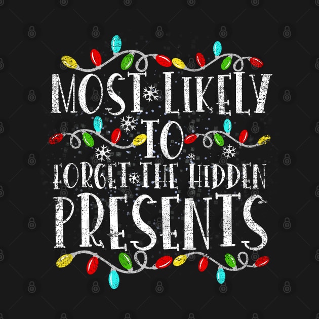 Most Likely To Forget The Hidden Presents Funny Xmas Holiday by silvercoin