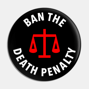 Ban The Death Penalty Pin