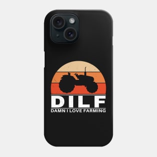 DILF - Damn I love farming Phone Case