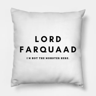 Lord Farquaad- I'm Not The Monster Here, You Are Pillow