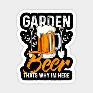 garden and beer thats why im here Funny Garden Gardening Plant Magnet