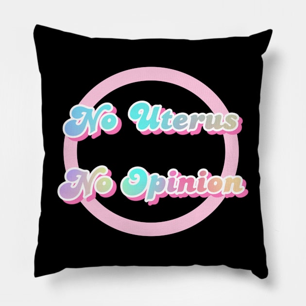 No Uterus No Opinion Pillow by amandasartpg