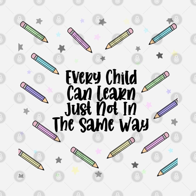 Every Child Can Learn Just Not In The Same Way by EtheLabelCo