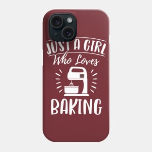 Just A Girl Who Loves Baking Gift For Baker Phone Case