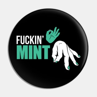 FUCKIN' MINT (MNT) Pin