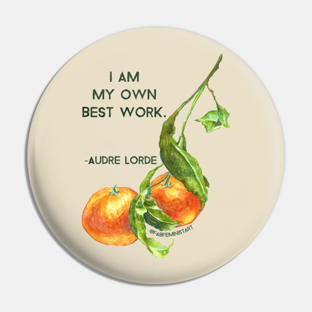 I Am My Own Best Work, Audre Lorde Pin by FabulouslyFeminist